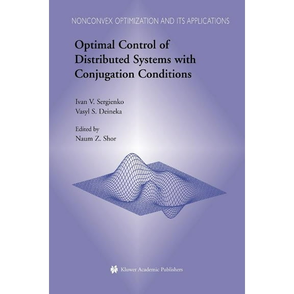 Nonconvex Optimization and Its Applicati Optimal Control of Distributed Systems with Conjugation Conditions, Book 75, (Paperback)