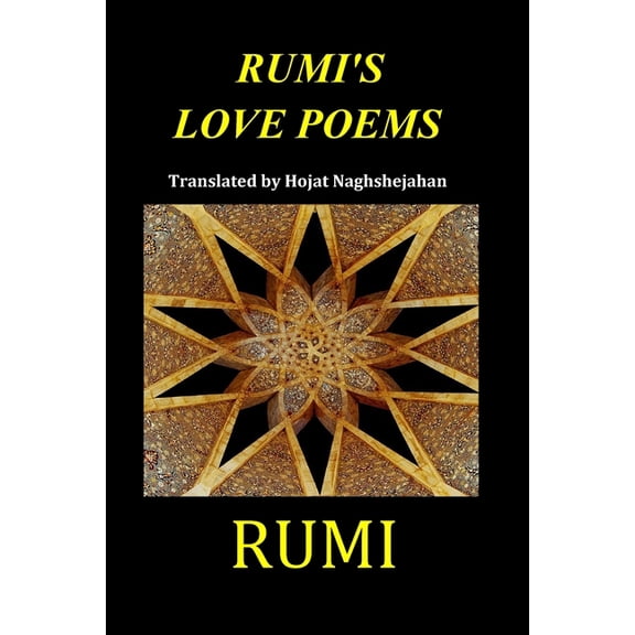 Rumi's Love Poems: Timeless Persian Poetry Side by Side in English and Farsi Translated into Rhyme by Hojat Naghshejahan, (Paperback)