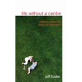 thumbnail image 1 of Pre-Owned Life Without a Centre: Awakening from the Dream of Separation (Paperback) 0955399904 9780955399909, 1 of 1