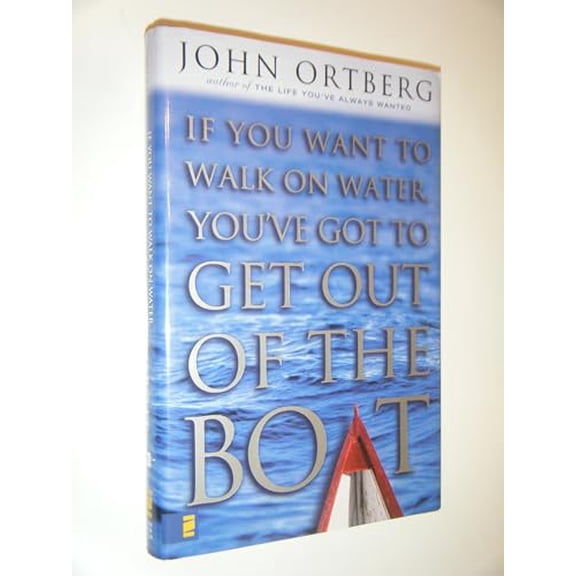 Pre-Owned If You Want to Walk on Water, You've Got to Get Out of the Boat by John Ortberg (Paperback)