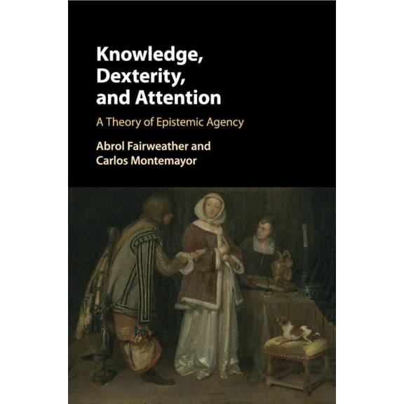 Knowledge, Dexterity, and Attention, (Paperback)