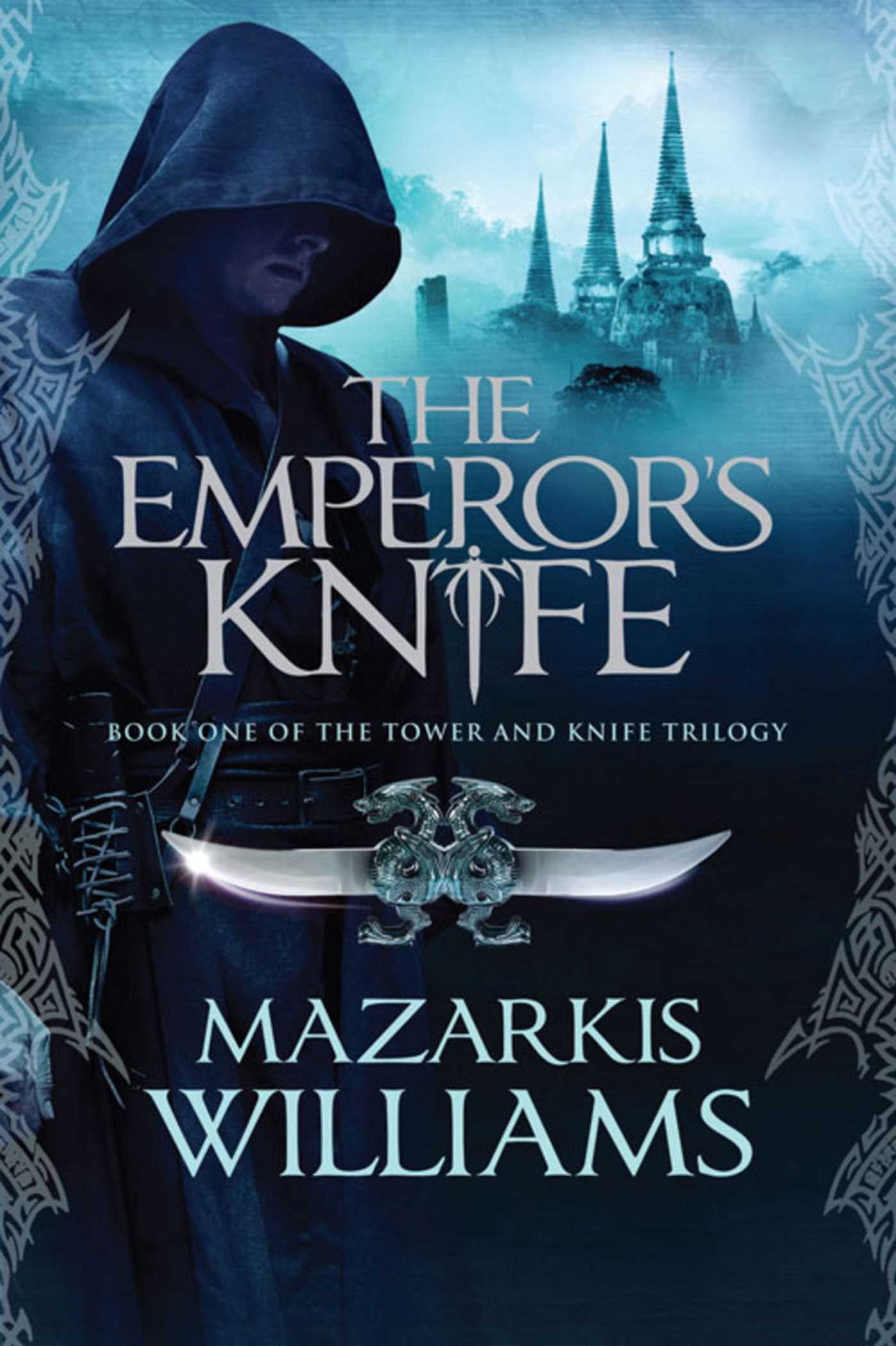 The Emperor's Knife : Book One of the Tower and Knife Trilogy The Emperor's Knife : Book One of the Tower and Knife Trilogy