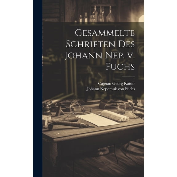 Gesammelte Schriften des Johann Nep. v. Fuchs (Hardcover)