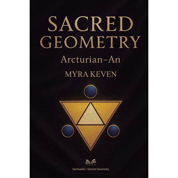 Sacred Geometry: Arcturian - An, (Paperback)