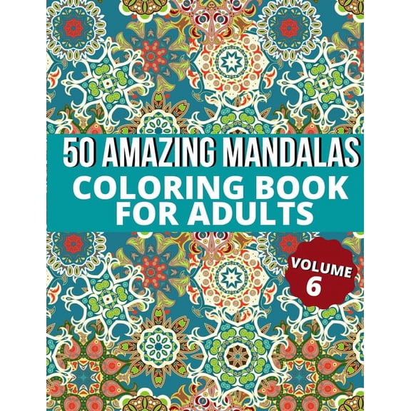 50 Amazing Mandalas Coloring Book For Adults: An Adult Coloring Book With 50 Big And Detailed Mandala Designs, High-Quality Paper, White Background, Flower Mandalas To Color For Relaxation And Stress