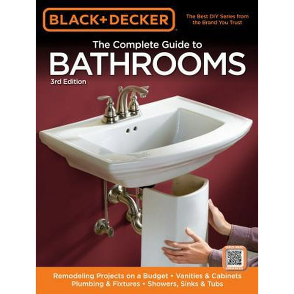 Pre-Owned Black & Decker the Complete Guide to Bathrooms, Third Edition: *Remodeling on a Budget * Vanities & Cabinets * Plumbing & Fixtures * Showers, Sinks & (Paperback) 1589235622 9781589235625