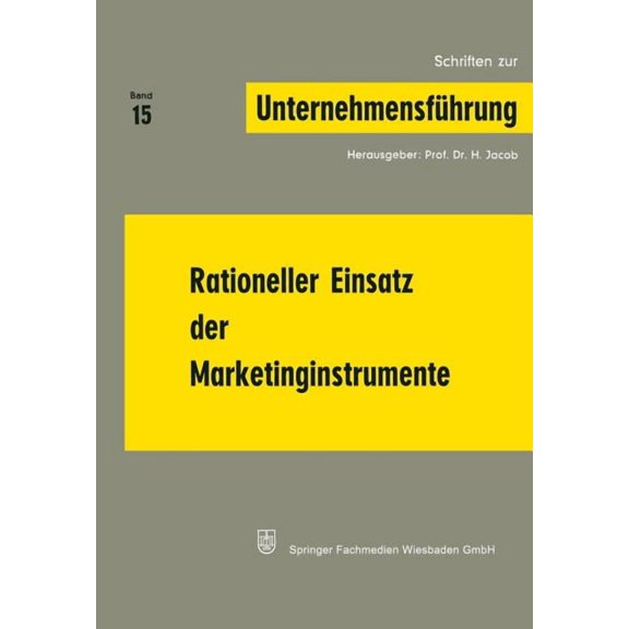 Schriften Zur UnternehmensfÃ¼hrung Rationeller Einsatz Der Marketinginstrumente, Book 15, (Paperback)