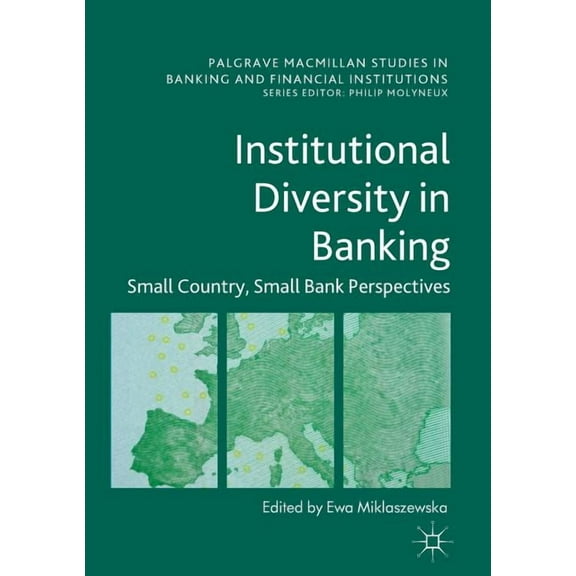 Palgrave MacMillan Studies in Banking an Institutional Diversity in Banking: Small Country, Small Bank Perspectives, (Hardcover)