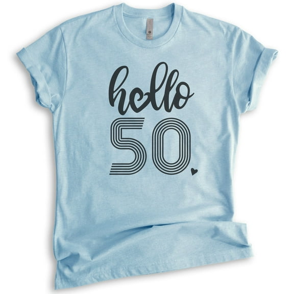 Hello 50 Shirt, Unisex Women's Men's Shirt, 50th Birthday Shirt, Fiftieth Birthday Shirt, Heather Light Blue, Medium