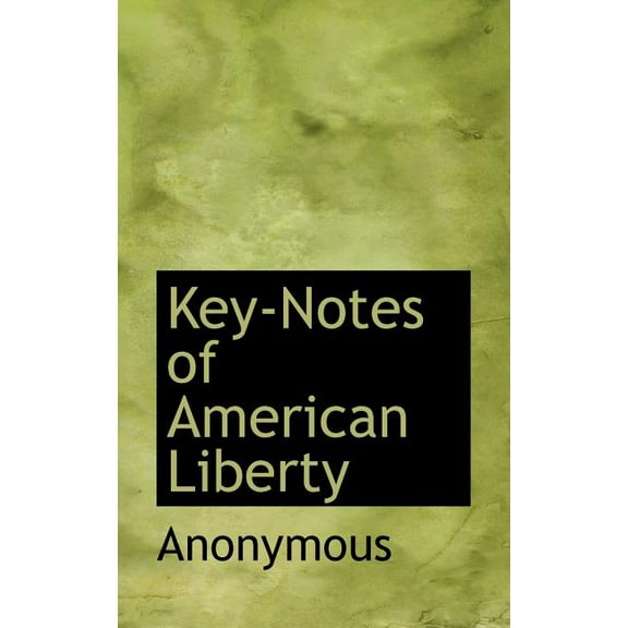 Key-Notes of American Liberty (Paperback)