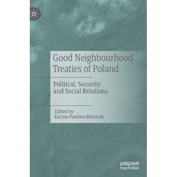 Good Neighbourhood Treaties of Poland: Political, Security and Social Relations, (Hardcover)