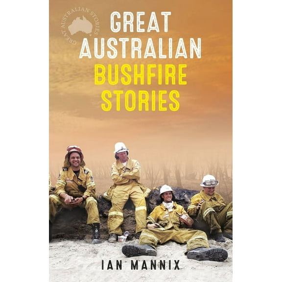 Great Australian Bushfire Stories, (Paperback)