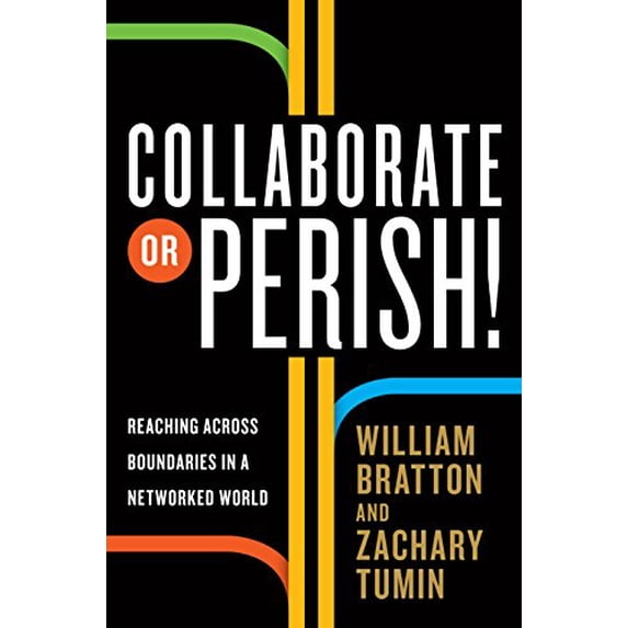 Pre-Owned Collaborate or Perish!: Reaching Across Boundaries in a Networked World (Hardcover) 0307592391 9780307592392