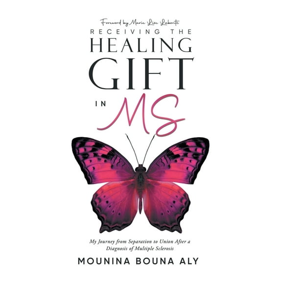 Receiving the Healing Gift in MS: My Journey from Separation to Union After a Diagnosis of Multiple Sclerosis, (Paperback)