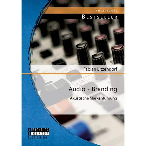 Audio - Branding : Akustische Markenführung (Paperback)