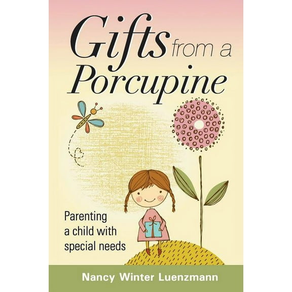 Gifts From A Porcupine: Parenting a child with special needs, (Paperback)