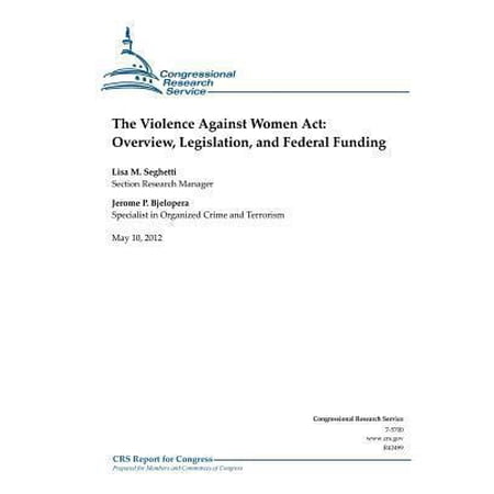 Violence Against Women Act : Overview Legislation and Federal Funding