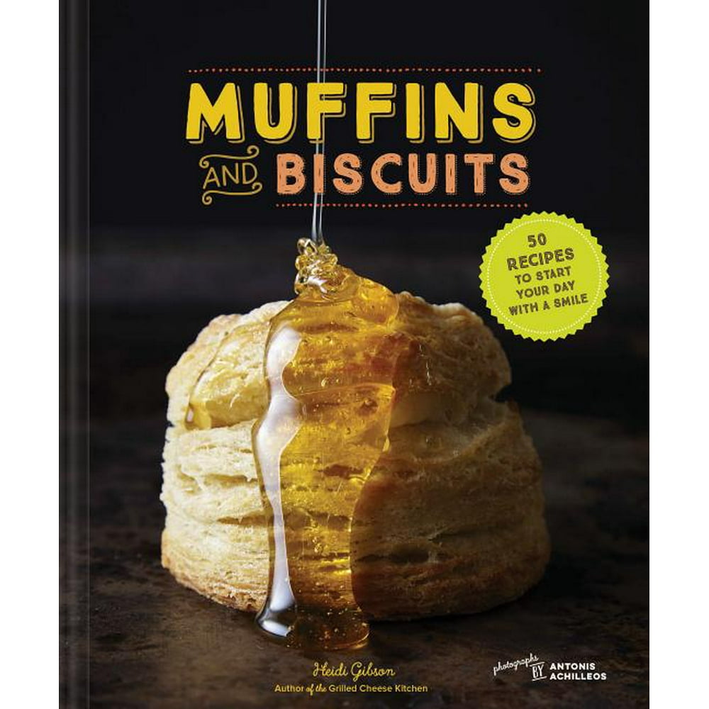Muffins & Biscuits 50 Recipes to Start Your Day with a Smile (Breakfast Cookbook, Muffin