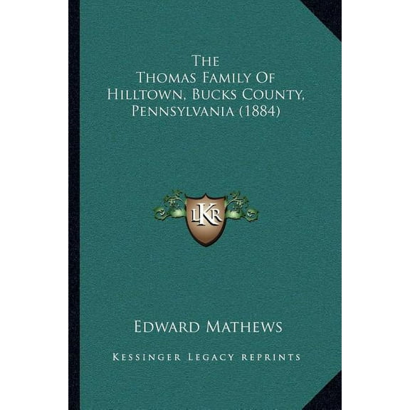 The Thomas Family Of Hilltown, Bucks County, Pennsylvania (1884), (Paperback)