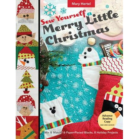 Sew Yourself a Merry Little Christmas : Mix & Match 16 Paper-Pieced Blocks, 8 Holiday (Best Of Little Mix)