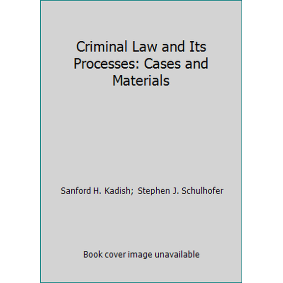 Pre-Owned Criminal Law and Its Processes: Cases and Materials (Hardcover) 0735519900 9780735519909