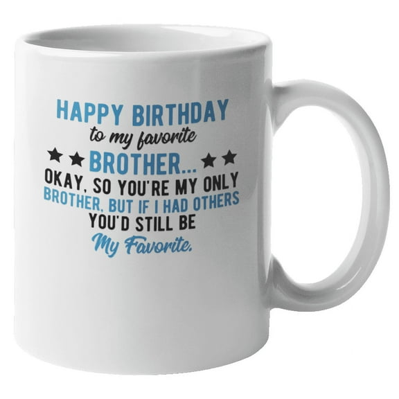 Happy Birthday Quote Funny Coffee & Tea Mug for Big Brother and Men (11oz)