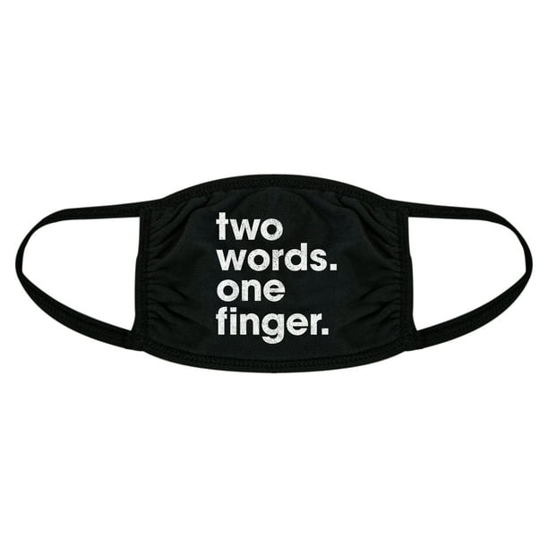 Crazy Dog T Shirts Two Words One Finger Face Mask Funny Middle Finger F U Nose And Mouth Covering Walmart Com Walmart Com