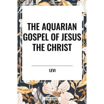 Aquarian Gospel of Jesus the Christ, (Hardcover)