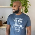 thumbnail image 4 of I Don't Have The Time Or The Crayons to Explain This to You Funny Shirt Graphic Tees, 4 of 7