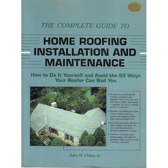 Pre-Owned The Complete Guide to Home Roofing Installation and Maintenance: How to Do It Yourself and Avoid the 60 Ways Your Roofer Can Nail You (Paperback) 1558702776 9781558702776