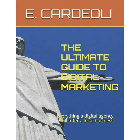 The Ultimate Guide to Digital Marketing (Paperback)