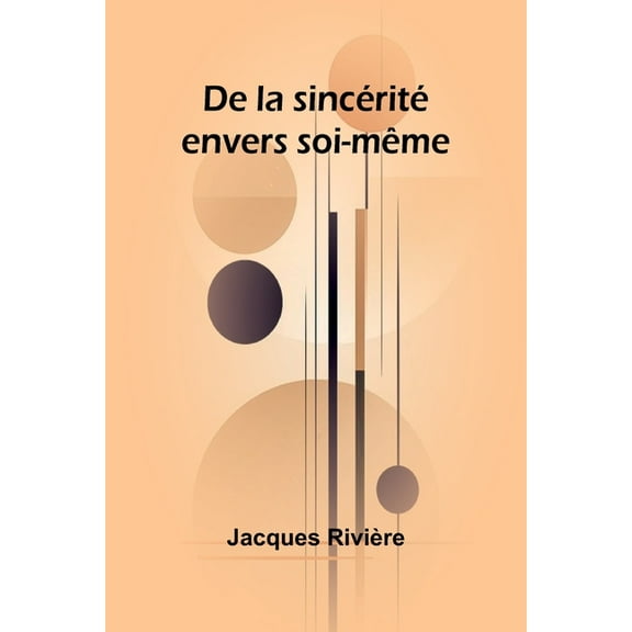 De la sincÃ©ritÃ© envers soi-mÃªme, (Paperback)