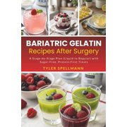 Bariatric Gelatin Recipes After Surgery: A Stage-by-Stage Plan (Liquid to Regular) with Sugar-Free, Protein-First Treats, (Paperback)