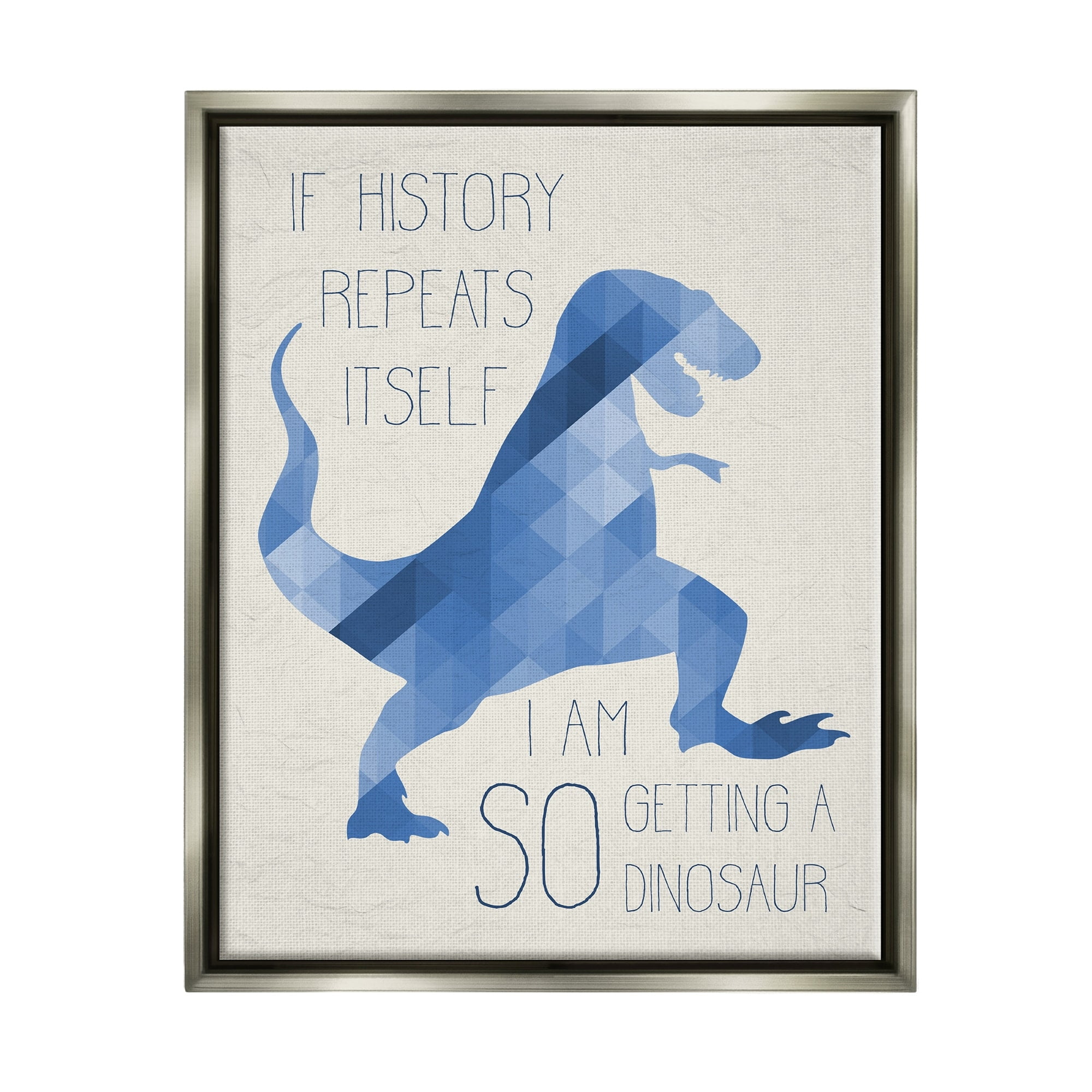 Stupell Industries I Am SO Getting a Dinosaur Blue Geometric Trex Luster Gray Framed Floating Canvas Wall Art, 24x30, by Daphne Polselli