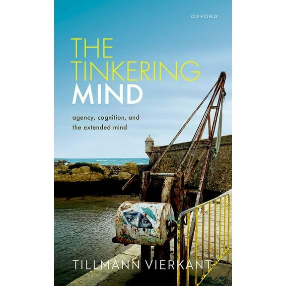 The Tinkering Mind: Agency, Cognition, and the Extended Mind, (Hardcover)