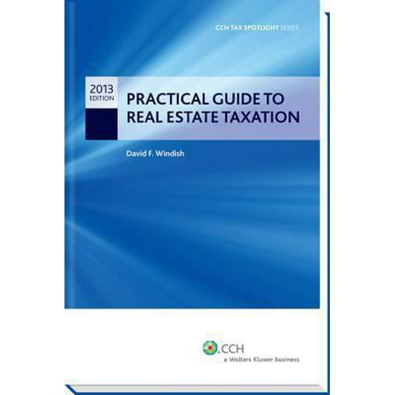 Pre-Owned Practical Guide to Real Estate Taxation 2013 - Cch Tax Spotlight Series (Paperback) 0808035029 9780808035022