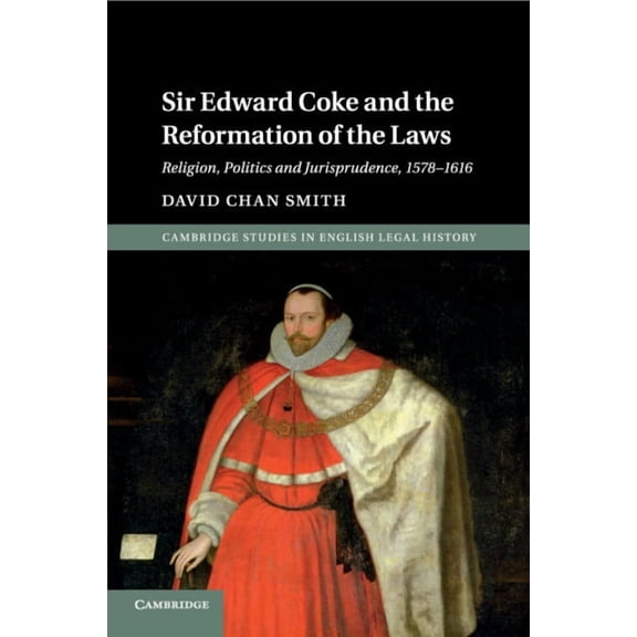 Cambridge Studies in English Legal Histo Sir Edward Coke and the Reformation of the Laws, (Paperback)