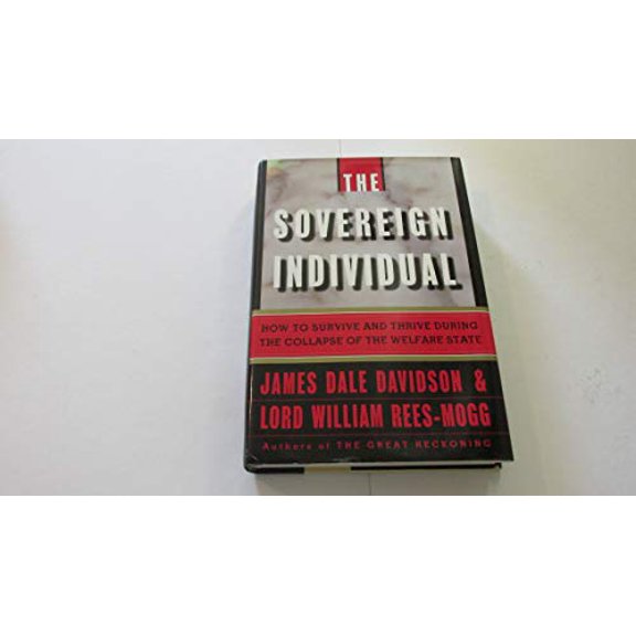 Pre-Owned The Sovereign Individual: How to Survive and Thrive During the Collapse of the Welfare State (Hardcover) 0684810077 9780684810072