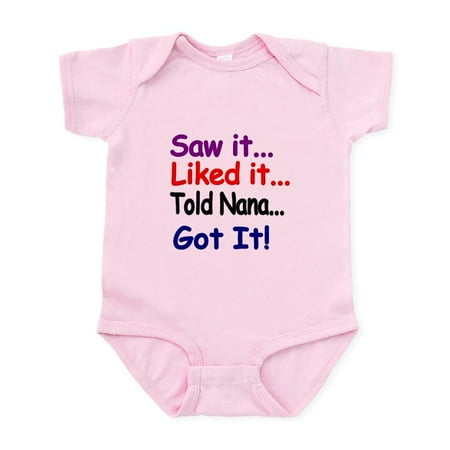 

CafePress - Saw It Liked It Told Nana Got It! Body Suit - Baby Light Bodysuit Size Newborn - 24 Months