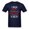 I Need You Like A Heart Needs A Beat - Unisex Classic T-Shirt - Valentine, Lover Gifts