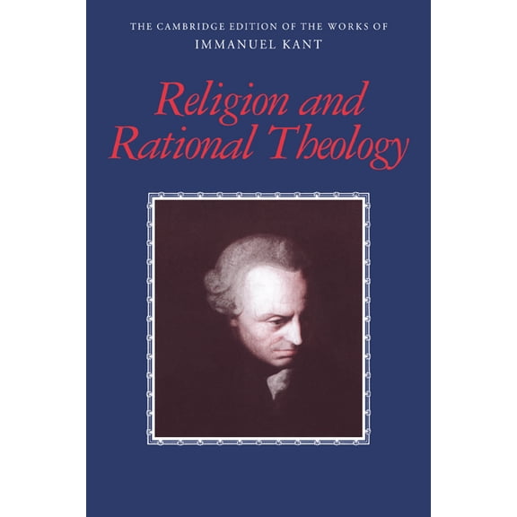 Cambridge Edition of the Works of Immanu Religion and Rational Theology, (Paperback)