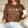 thumbnail image 4 of SMihono Yes I'M Cold Me 24/7 Always Cold Sweatshirt for Women Crewneck Winter Freezing Sweatshirts Funny Pullover Tops Brown S, 4 of 6