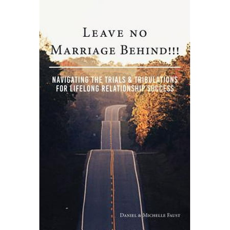 Leave No Marriage Behind!!! - eBook (Best Way To Leave A Marriage)