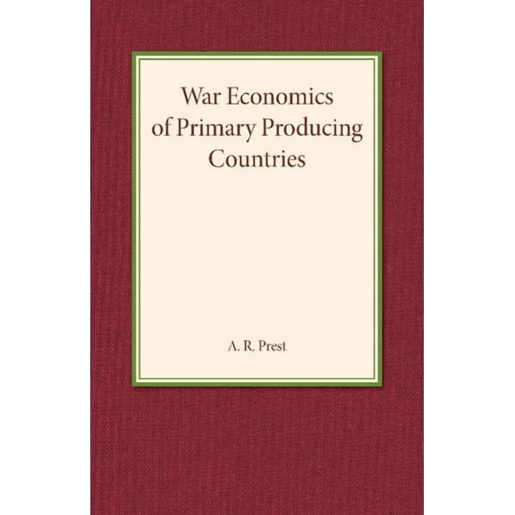 War Economics of Primary Producing Countries, (Paperback)