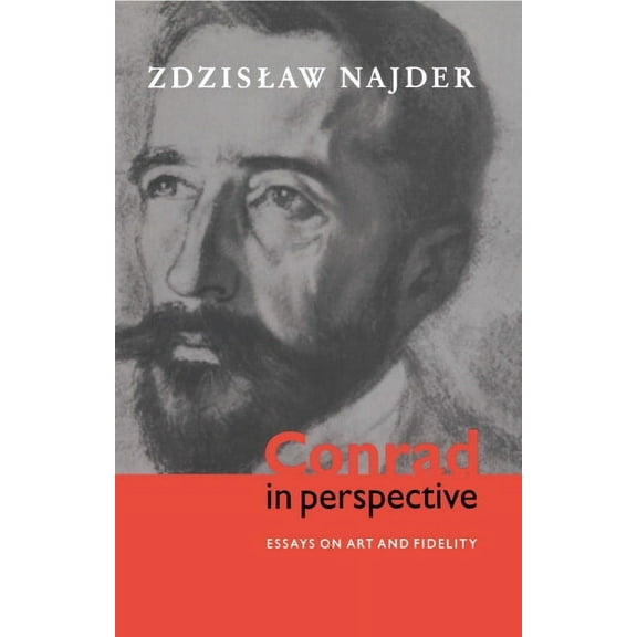 Conrad in Perspective: Essays on Art and Fidelity, (Hardcover)