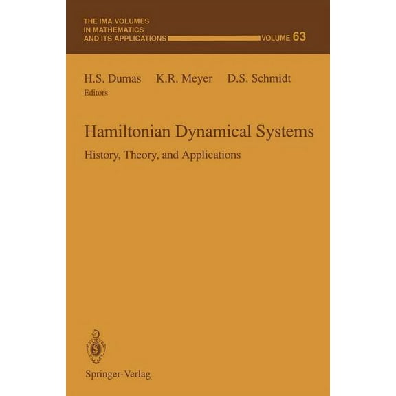 IMA Volumes in Mathematics and Its Appli Hamiltonian Dynamical Systems: History, Theory, and Applications, Book 63, (Paperback)