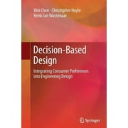 Decision-Based Design: Integrating Consumer Preferences Into Engineering Design (Paperback)