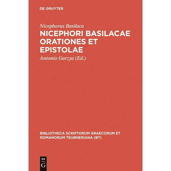 Bibliotheca Scriptorum Graecorum Et Roma Nicephori Basilacae Orationes Et Epistolae, (Hardcover)