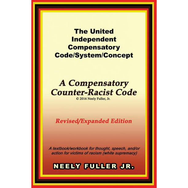 The United-Independent Compensatory Code/System/Concept Textbook : A  Compensatory Counter-Racist Code (Paperback) - Walmart.com