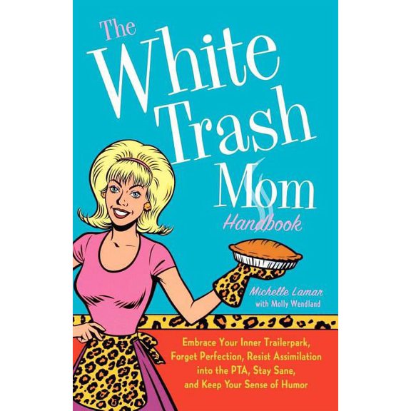 The White Trash Mom Handbook, (Paperback)